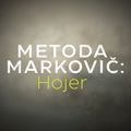Metoda Markovič: Hojer