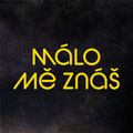 Málo mě znáš