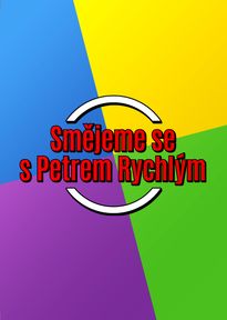 Smějeme se s Petrem Rychlým