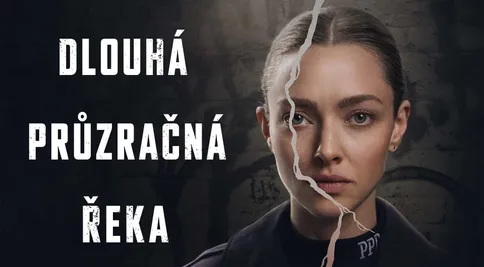 Amanda Seyfried v temném krimi na Oneplay: Dlouhá průzračná řeka vás stáhne ke dnu